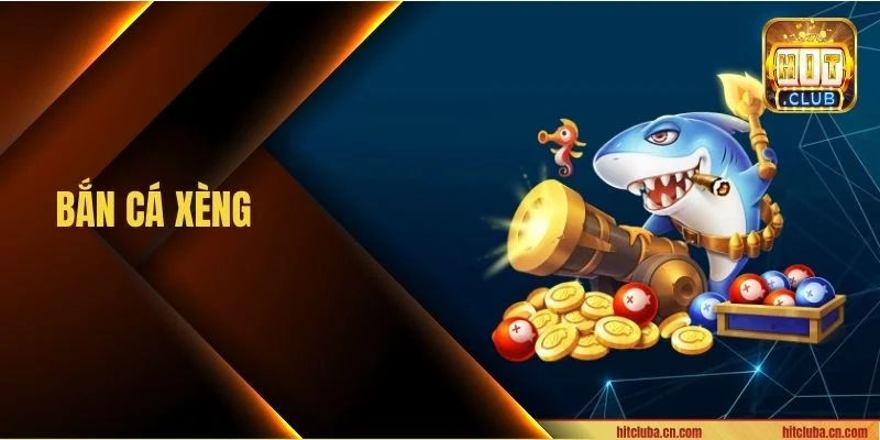 Bắn Cá Xèng Hốt Bạc Khủng, Săn Cá Lớn Tại HITCLUB