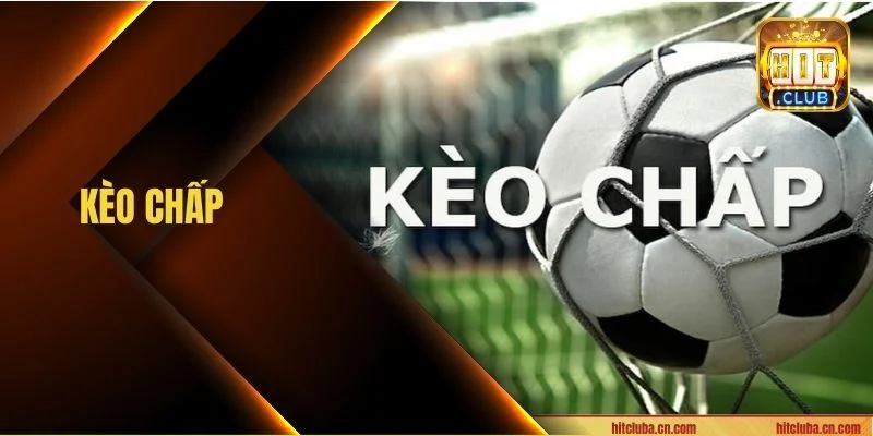 Kèo Chấp: Định Nghĩa, Cách Chơi Chấp Bắt Kèo Thả Ga