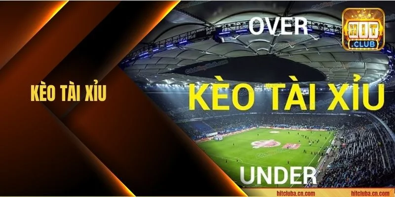 Kèo Tài Xỉu HITCLUB: Đọc Vị Kèo Chơi, Chốt Lời Cực Đậm